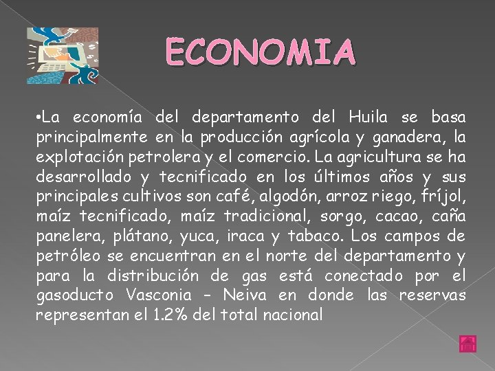 ECONOMIA • La economía del departamento del Huila se basa principalmente en la producción