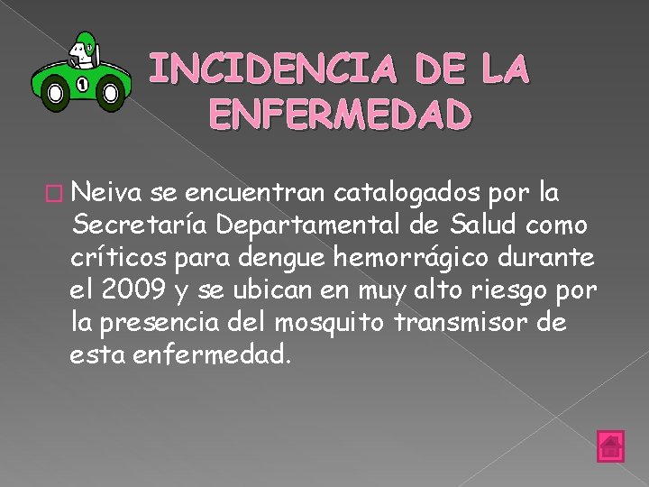 INCIDENCIA DE LA ENFERMEDAD � Neiva se encuentran catalogados por la Secretaría Departamental de