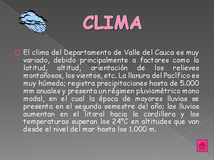 CLIMA � El clima del Departamento de Valle del Cauca es muy variado, debido