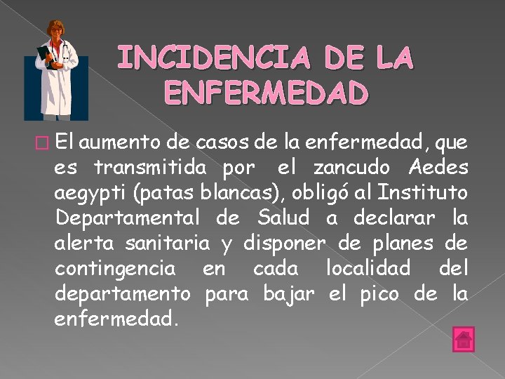 INCIDENCIA DE LA ENFERMEDAD � El aumento de casos de la enfermedad, que es