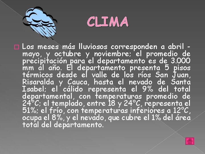 CLIMA � Los meses más lluviosos corresponden a abril mayo, y octubre y noviembre;