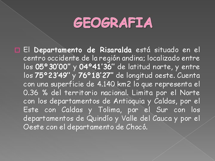 GEOGRAFIA � El Departamento de Risaralda está situado en el centro occidente de la