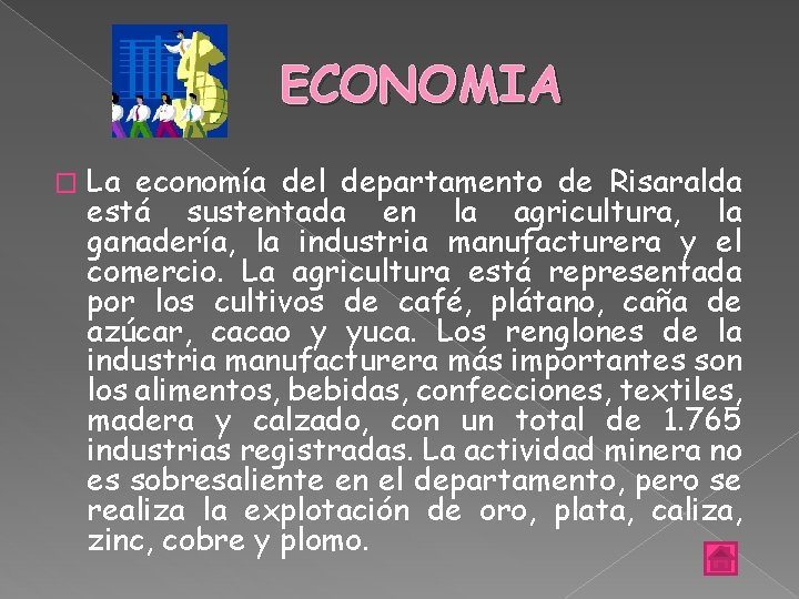 ECONOMIA � La economía del departamento de Risaralda está sustentada en la agricultura, la