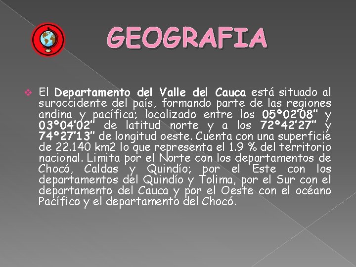 GEOGRAFIA v El Departamento del Valle del Cauca está situado al suroccidente del país,