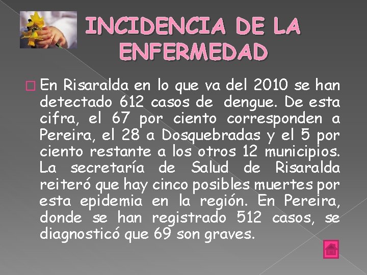 INCIDENCIA DE LA ENFERMEDAD � En Risaralda en lo que va del 2010 se