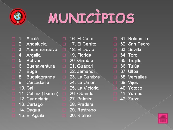 MUNICÌPIOS � � � � 1. Alcalá 2. Andalucía 3. Ansermanuevo 4. Argelia 5.