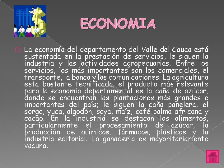 ECONOMIA � La economía del departamento del Valle del Cauca está sustentada en la