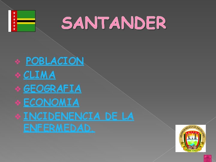 SANTANDER POBLACION v CLIMA v GEOGRAFIA v ECONOMIA v INCIDENENCIA DE LA ENFERMEDAD. v