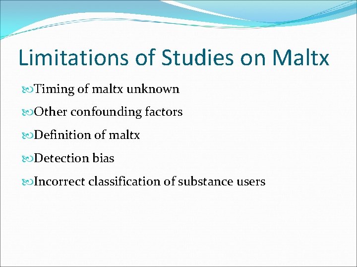 Limitations of Studies on Maltx Timing of maltx unknown Other confounding factors Definition of
