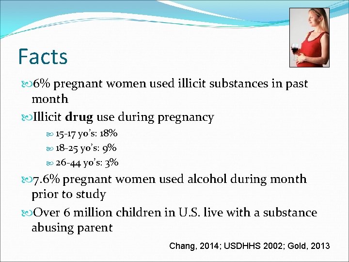 Facts 6% pregnant women used illicit substances in past month Illicit drug use during