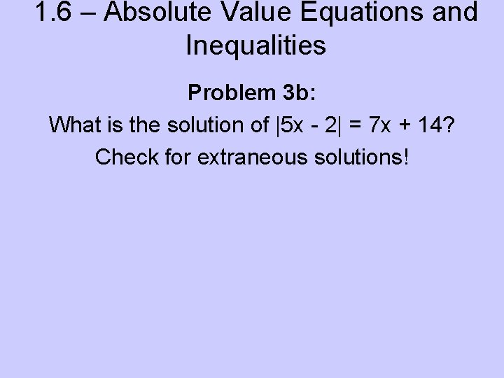 1. 6 – Absolute Value Equations and Inequalities Problem 3 b: What is the