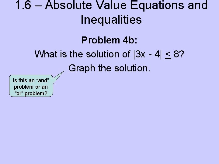 1. 6 – Absolute Value Equations and Inequalities Problem 4 b: What is the