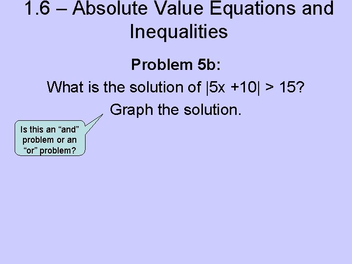 1. 6 – Absolute Value Equations and Inequalities Problem 5 b: What is the