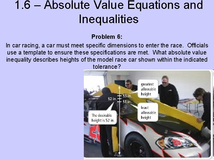 1. 6 – Absolute Value Equations and Inequalities Problem 6: In car racing, a