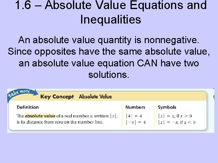 1. 6 – Absolute Value Equations and Inequalities An absolute value quantity is nonnegative.