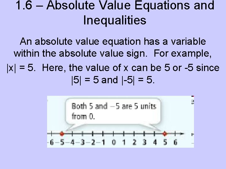 1. 6 – Absolute Value Equations and Inequalities An absolute value equation has a