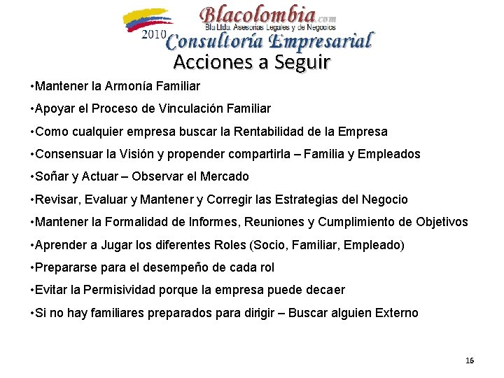 Acciones a Seguir • Mantener la Armonía Familiar • Apoyar el Proceso de Vinculación