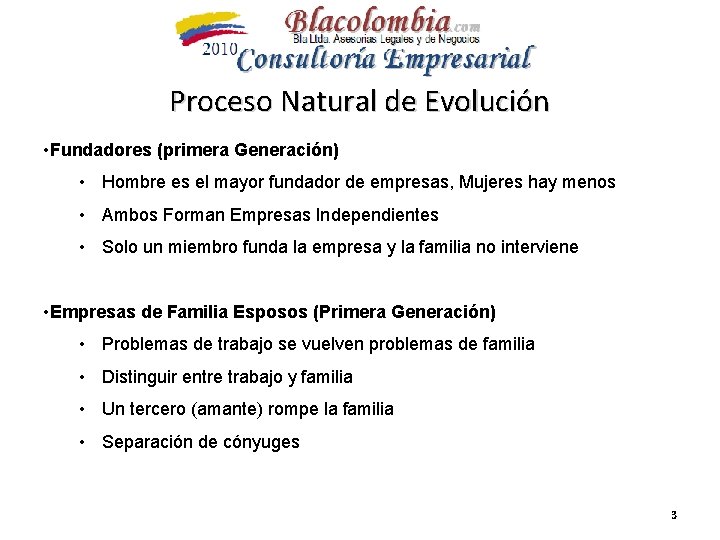 Proceso Natural de Evolución • Fundadores (primera Generación) • Hombre es el mayor fundador