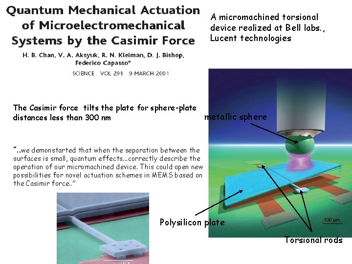 A micromachined torsional device realized at Bell labs. , Lucent technologies The Casimir force