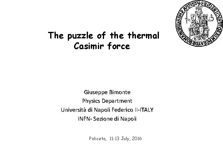 The puzzle of thermal Casimir force Giuseppe Bimonte Physics Department Università di Napoli Federico