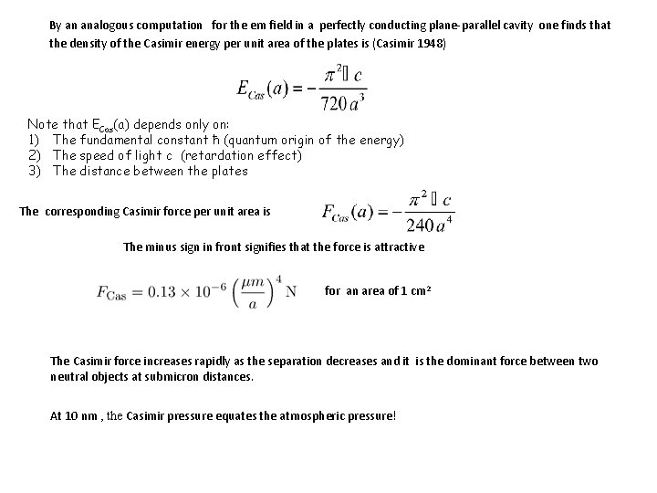 By an analogous computation for the em field in a perfectly conducting plane-parallel cavity