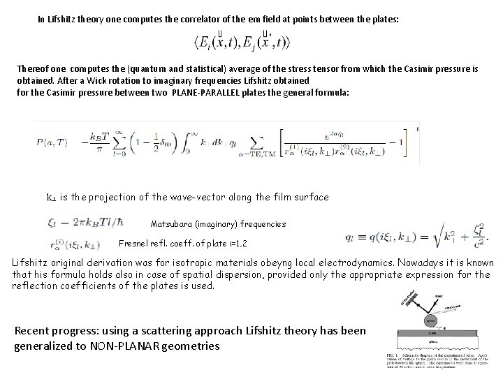 In Lifshitz theory one computes the correlator of the em field at points between