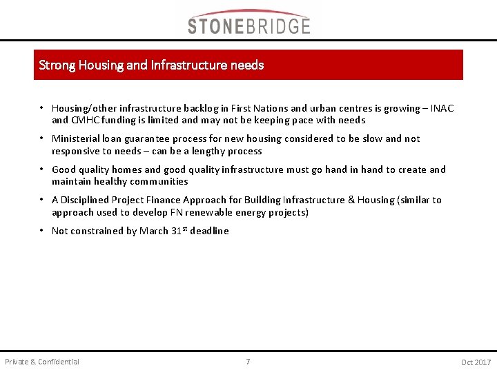 Strong Housing and Infrastructure needs • Housing/other infrastructure backlog in First Nations and urban