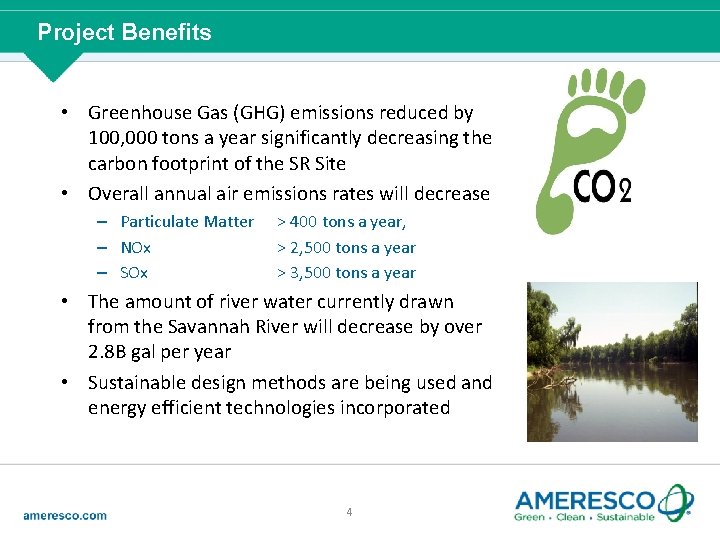 Project Benefits • Greenhouse Gas (GHG) emissions reduced by 100, 000 tons a year