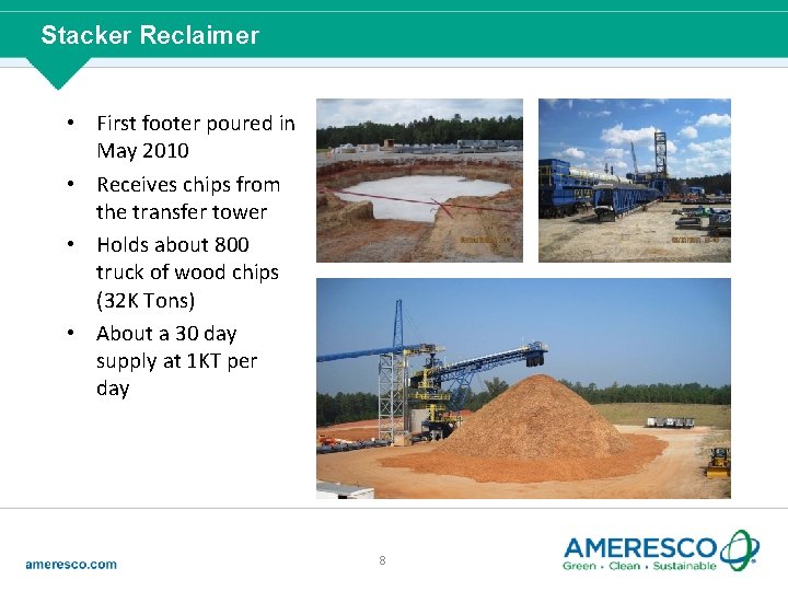 Stacker Reclaimer • First footer poured in May 2010 • Receives chips from the