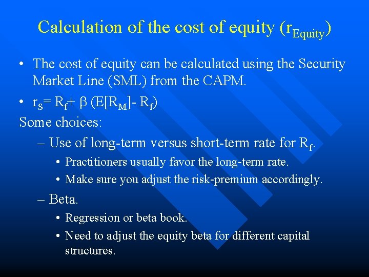 Calculation of the cost of equity (r. Equity) • The cost of equity can