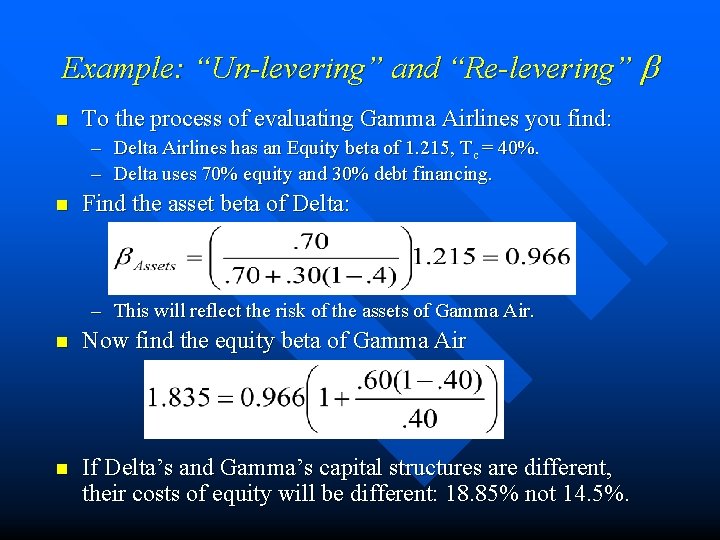 Example: “Un-levering” and “Re-levering” n To the process of evaluating Gamma Airlines you find: