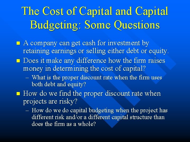 The Cost of Capital and Capital Budgeting: Some Questions n n A company can