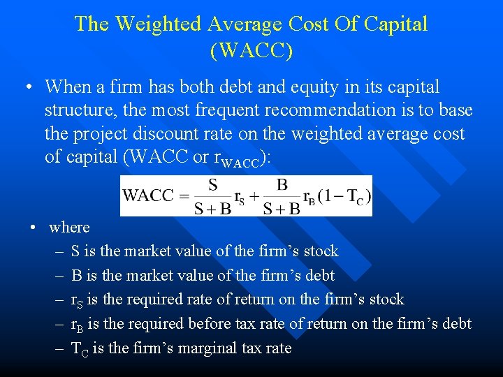 The Weighted Average Cost Of Capital (WACC) • When a firm has both debt
