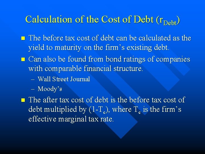 Calculation of the Cost of Debt (r. Debt) n n The before tax cost