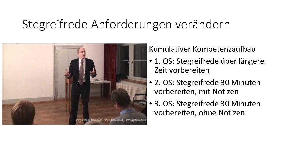 Stegreifrede Anforderungen verändern Kumulativer Kompetenzaufbau • 1. OS: Stegreifrede über längere Zeit vorbereiten •