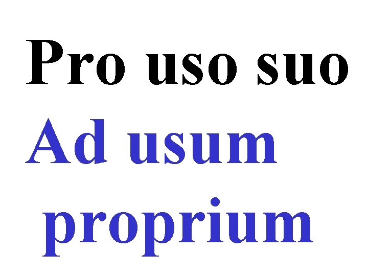 Pro uso suo Ad usum proprium 