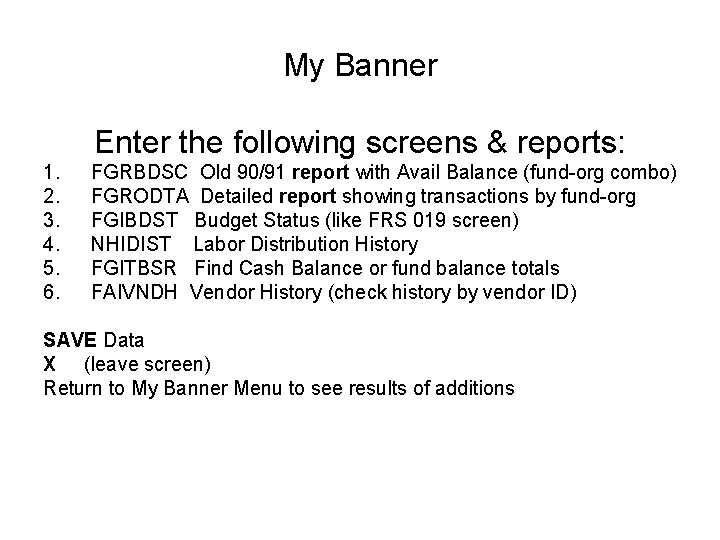 My Banner Enter the following screens & reports: 1. 2. 3. 4. 5. 6.