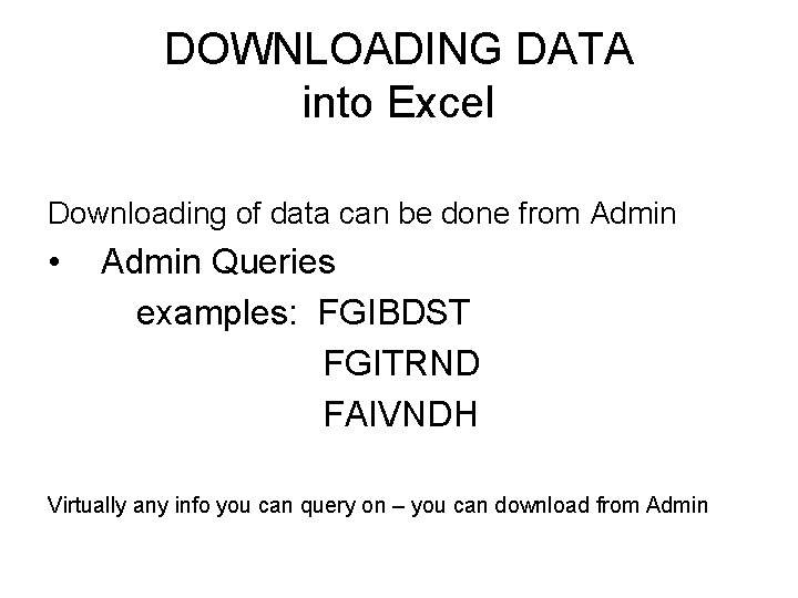 DOWNLOADING DATA into Excel Downloading of data can be done from Admin • Admin