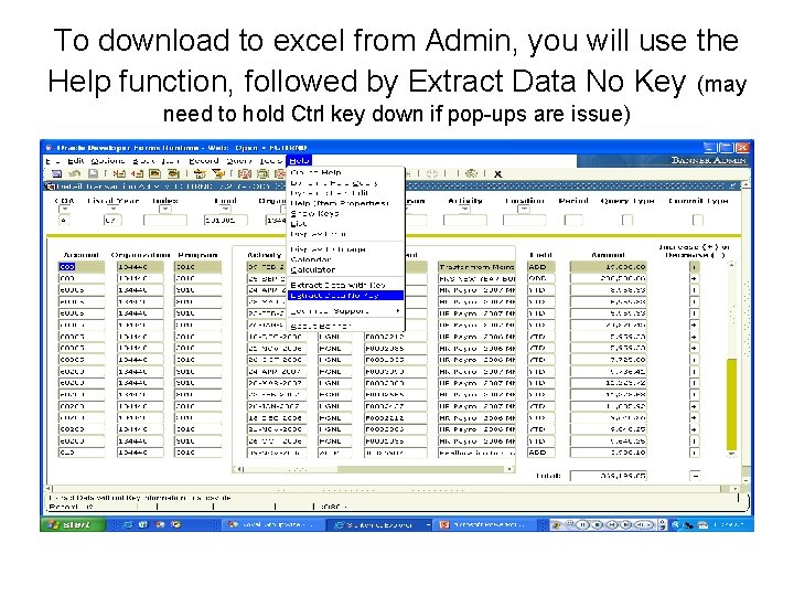 To download to excel from Admin, you will use the Help function, followed by