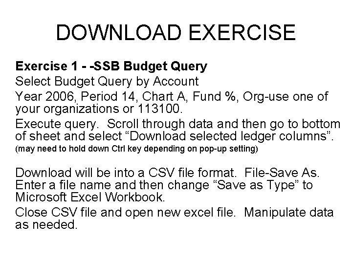 DOWNLOAD EXERCISE Exercise 1 - -SSB Budget Query Select Budget Query by Account Year