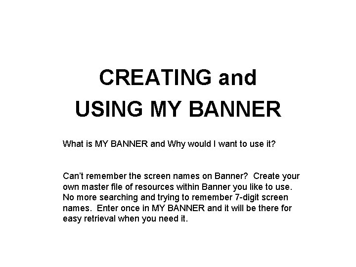 CREATING and USING MY BANNER What is MY BANNER and Why would I want