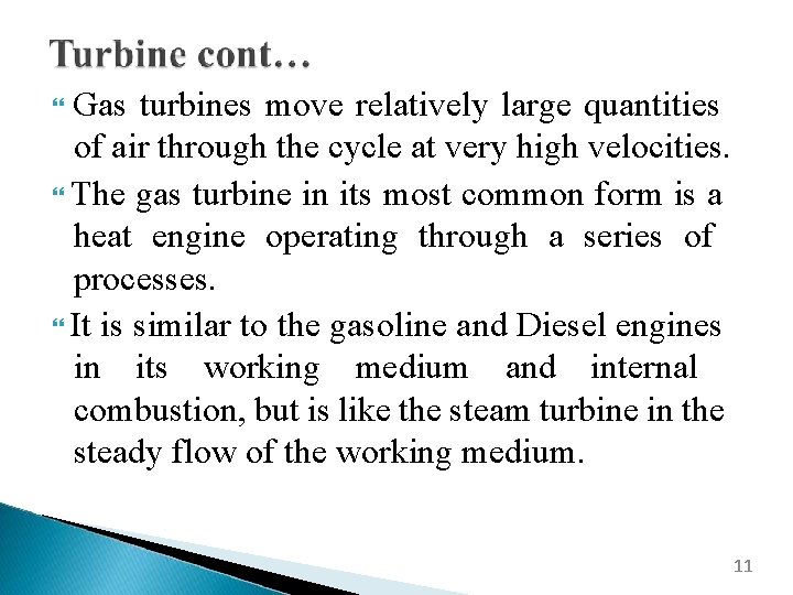 Gas turbines move relatively large quantities of air through the cycle at very high
