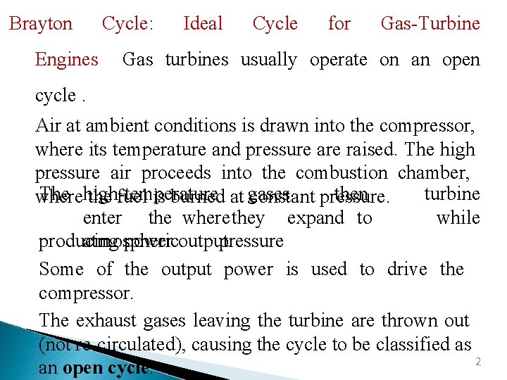 Brayton Engines Cycle: Ideal Cycle for Gas-Turbine Gas turbines usually operate on an open