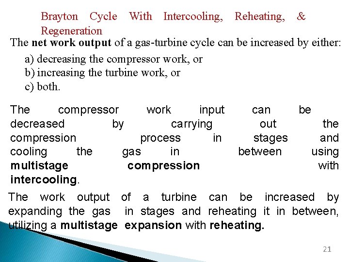 Brayton Cycle With Intercooling, Reheating, & Regeneration The net work output of a gas-turbine