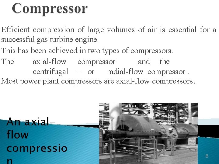 Efficient compression of large volumes of air is essential for a successful gas turbine