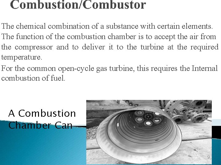 The chemical combination of a substance with certain elements. The function of the combustion