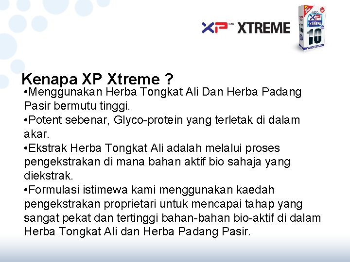 Kenapa XP Xtreme ? • Menggunakan Herba Tongkat Ali Dan Herba Padang Pasir bermutu