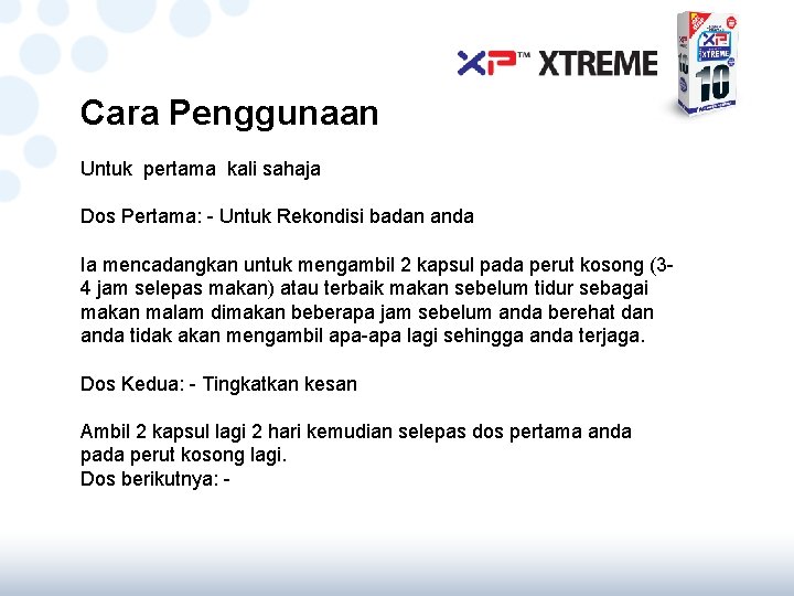 Cara Penggunaan Untuk pertama kali sahaja Dos Pertama: - Untuk Rekondisi badan anda Ia