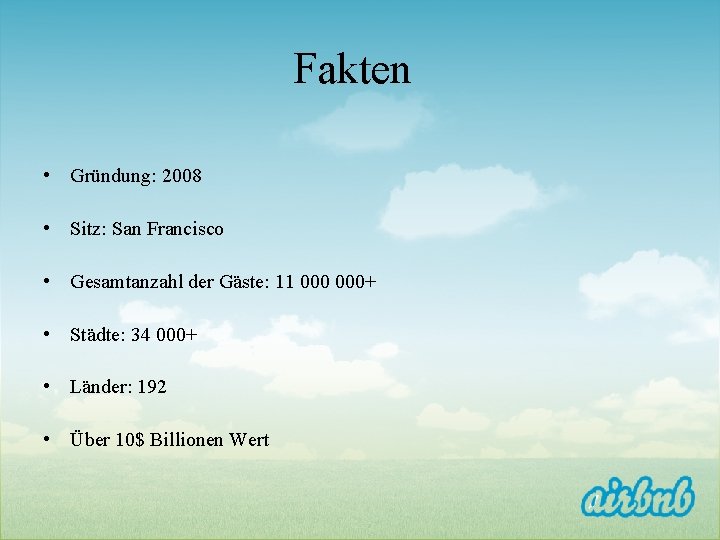 Fakten • Gründung: 2008 • Sitz: San Francisco • Gesamtanzahl der Gäste: 11 000+