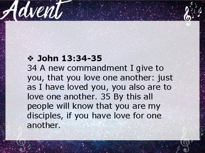 v John 13: 34 -35 34 A new commandment I give to you, that